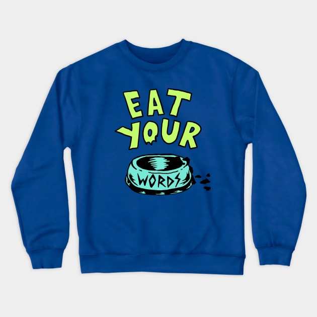 Eat Your Words T-Shirt Crewneck Sweatshirt by Ghofzkilla